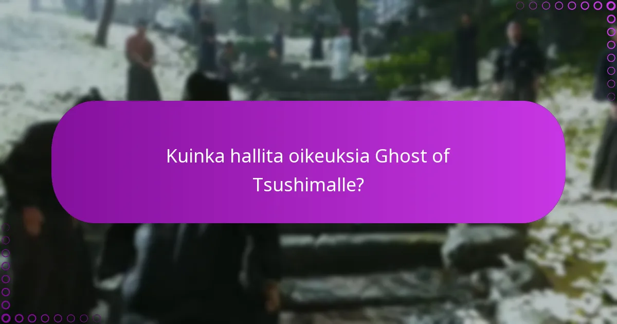 Kuinka vahvistaa Ghost of Tsushima -versioni tiliasetusten kautta?