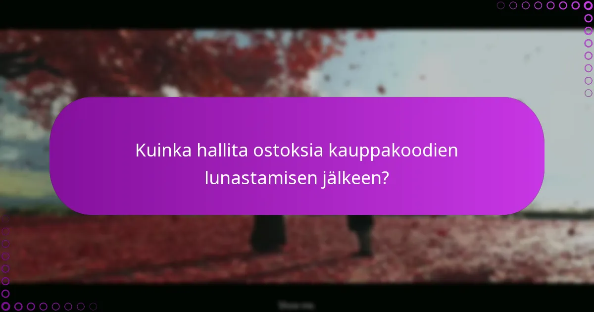 Mitkä ovat vaatimukset kauppakoodien lunastamiselle?