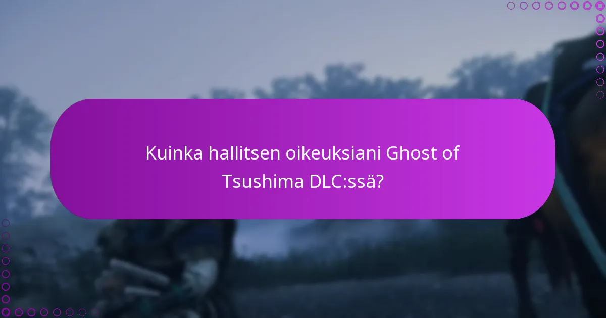 Kuinka voin tarkistaa muutokset Ghost of Tsushima DLC:ssä?