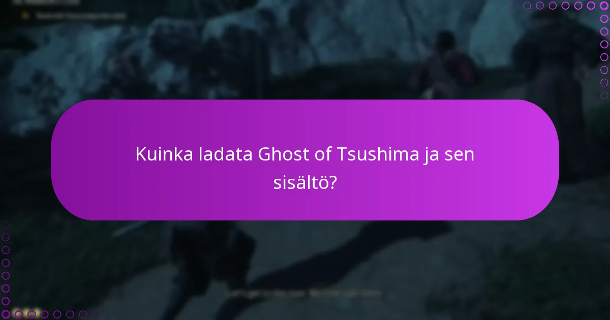 Kuinka ladata Ghost of Tsushima ja sen sisältö?