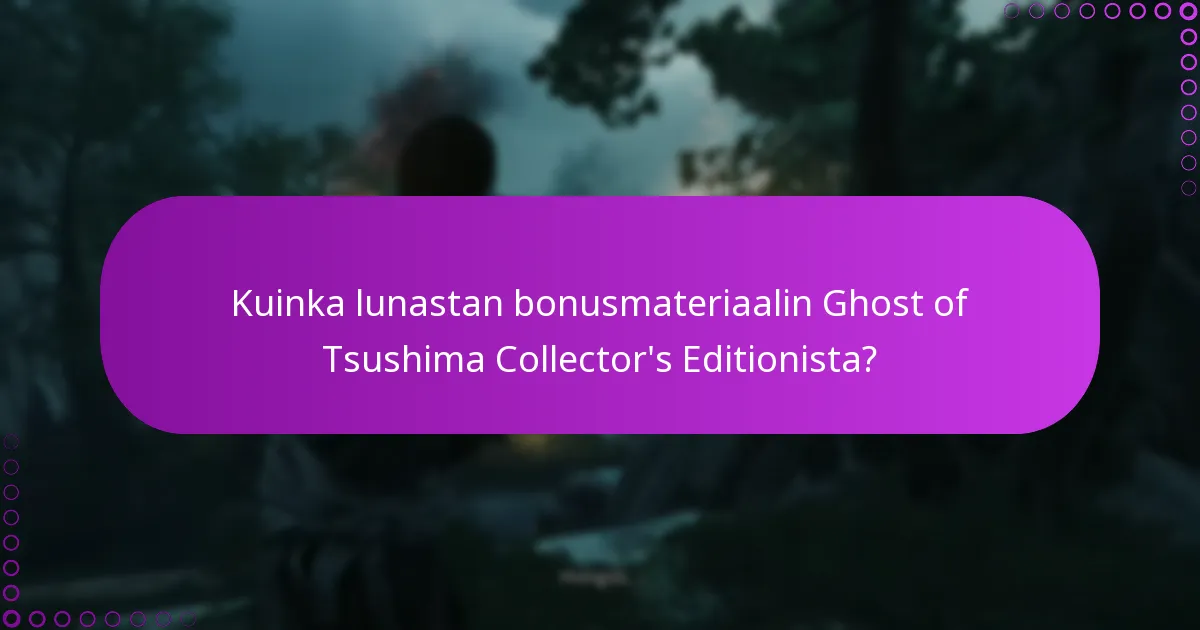 Kuinka voin tarkistaa oikeuteni Ghost of Tsushima Collector’s Editionille?