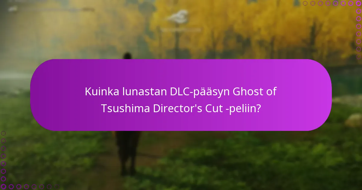 Kuinka voin vahvistaa oikeuteni Ghost of Tsushima DLC:hen?