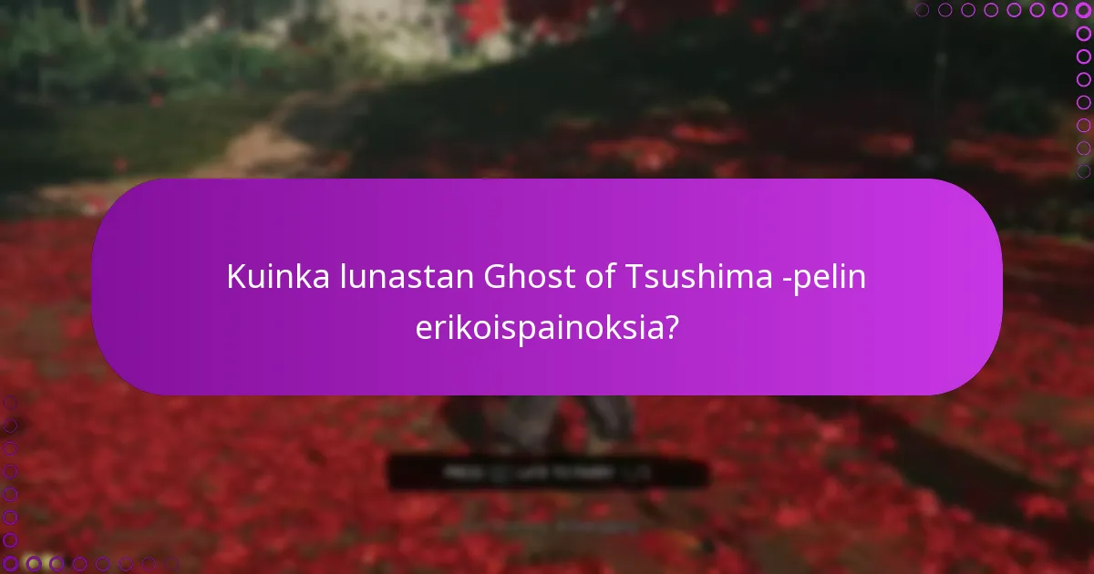 Kuinka lunastan Ghost of Tsushima -pelin erikoispainoksia?