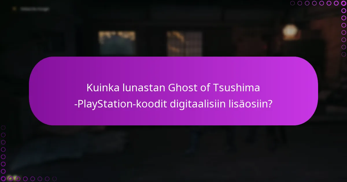 Mitä minun pitäisi tehdä varmistaakseni Ghost of Tsushima -PlayStation-koodini?