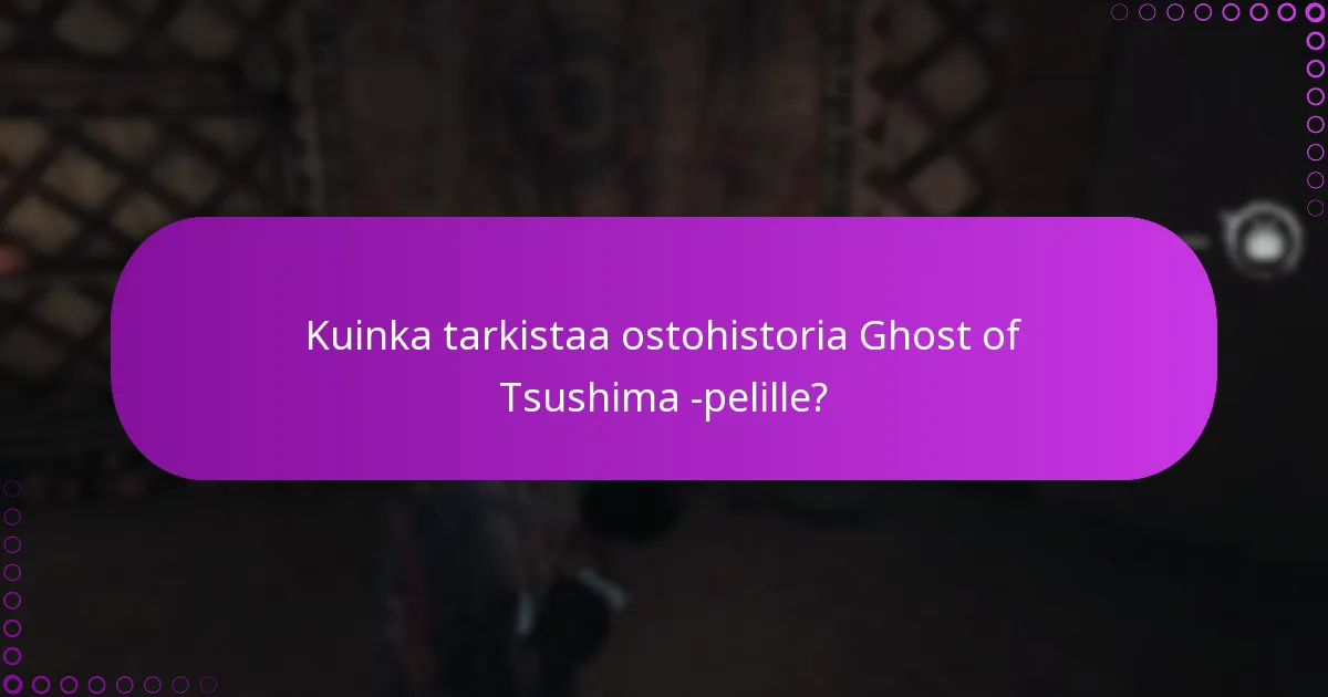 Kuinka tarkistaa ostohistoria Ghost of Tsushima -pelille?