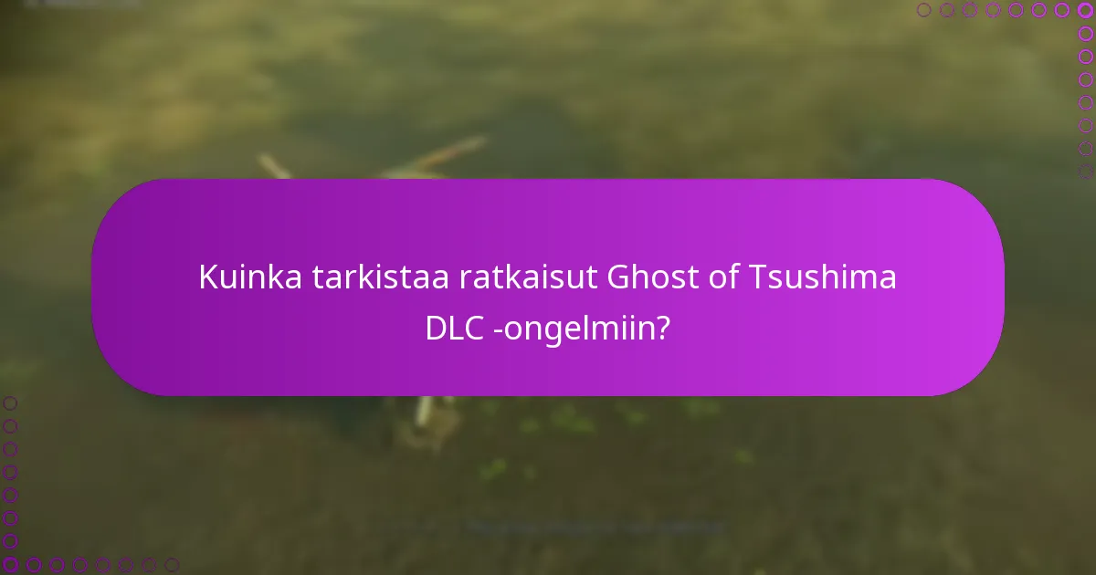Kuinka hallita oikeuksia Ghost of Tsushima DLC:lle?
