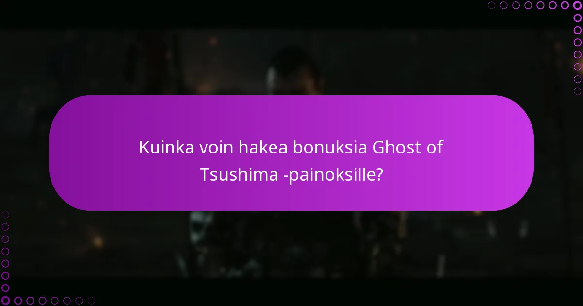 Mitä prosesseja minun tulisi ymmärtää Ghost of Tsushima -sisällön hallitsemiseksi?