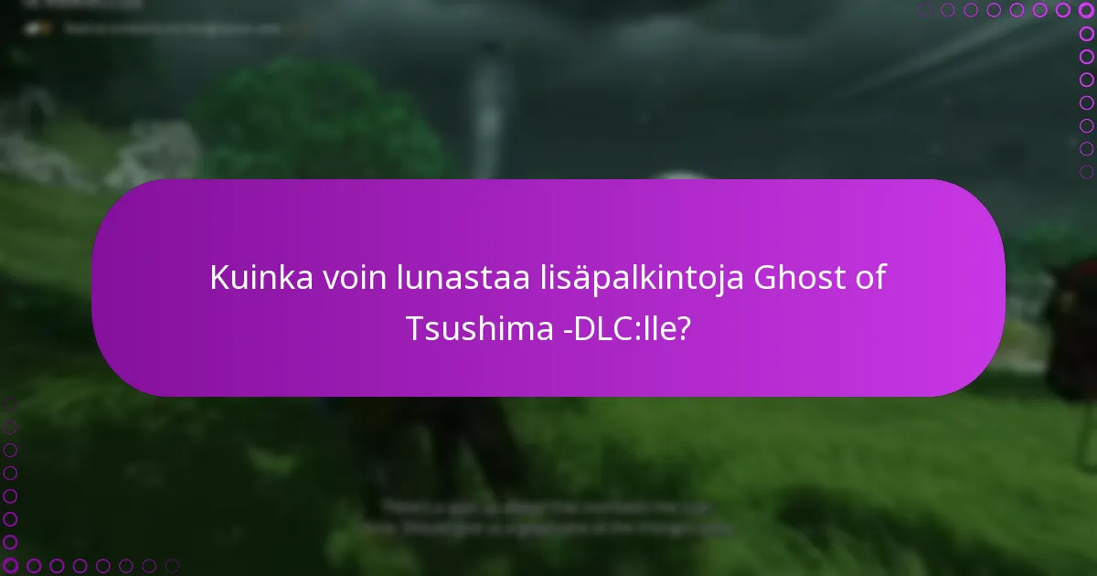 Kuinka hallitsen latauksia Ghost of Tsushima -DLC:lle?
