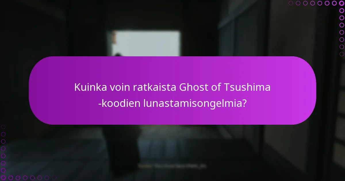 Mitkä ovat vaiheet Ghost of Tsushima -koodien lunastamisessa?