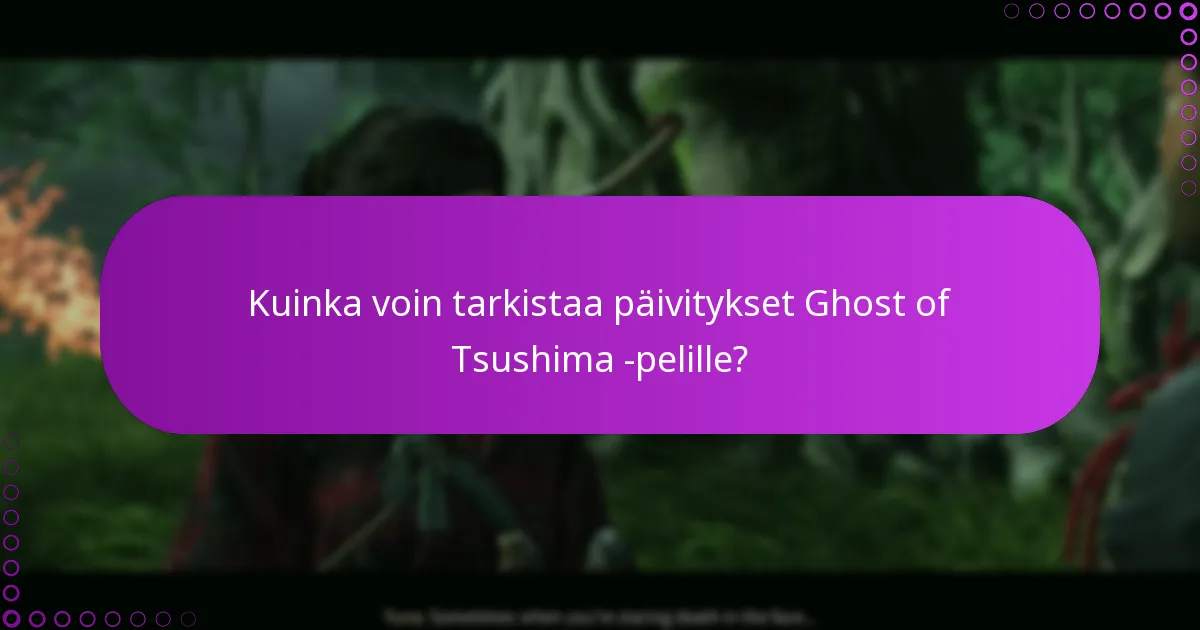 Kuinka voin tarkistaa päivitykset Ghost of Tsushima -pelille?