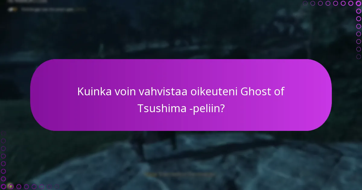 Kuinka voin vahvistaa oikeuteni Ghost of Tsushima -peliin?