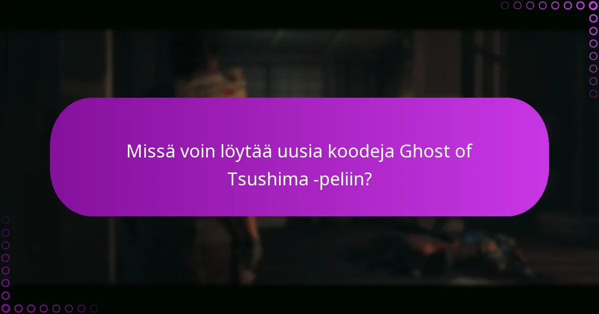 Missä voin löytää uusia koodeja Ghost of Tsushima -peliin?