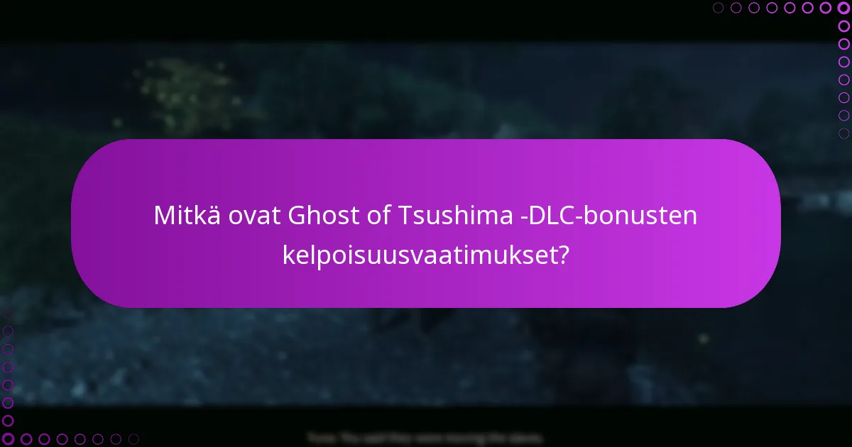Entä jos kohtaan ongelmia DLC-bonusten kanssa?