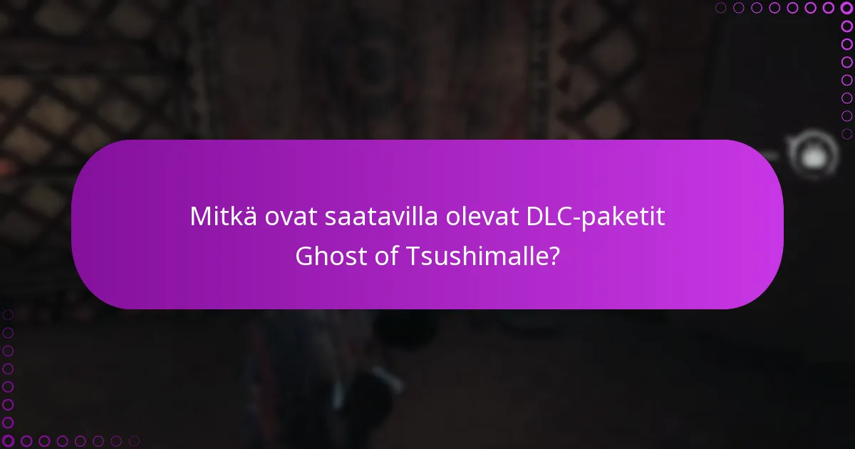 Mitkä ovat erot Ghost of Tsushima DLC-pakettien välillä?