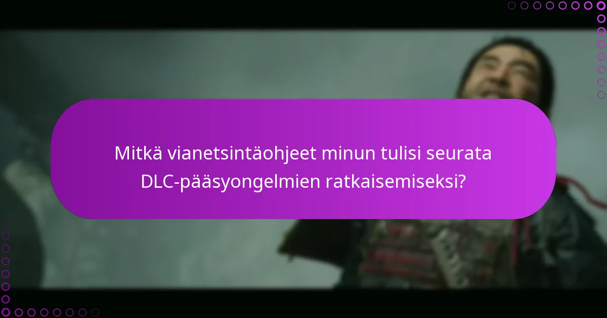 Mitkä yleiset ongelmat esiintyvät DLC-pääsyn lunastamisessa?
