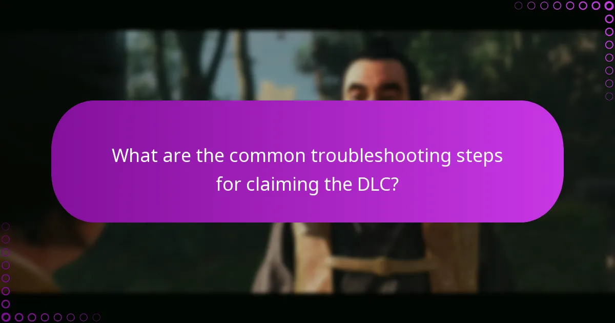 What are the common troubleshooting steps for claiming the DLC?